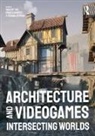 Vincent Scavnicky Hui, Tatiana Estrina, Vincent Hui, Hui Vincent, Ryan Scavnicky - Architecture and Videogames