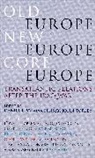 Daniel Levy, Max Pensky, John Torpey, Daniel Levy, Levy Daniel, Max Pensky... - Old Europe, New Europe, Core Europe: