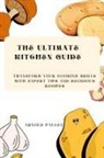 Arnold Pauley - The Ultimate Kitchen Guide