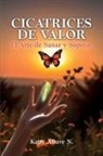 Katty Altuve N. - Cicatrices De Valor