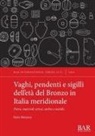 Ilaria Matarese - Vaghi, pendenti e sigilli dell'età del Bronzo in Italia meridionale