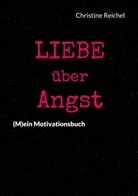 Christine Reichel - Liebe über Angst
