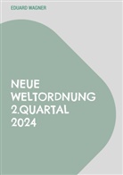 Eduard Wagner - Neue Weltordnung 2.Quartal 2024