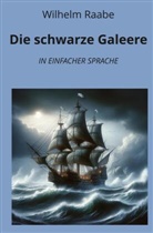 Wilhelm Raabe, André Graf - Die schwarze Galeere: In Einfacher Sprache