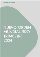 Eduard Wagner - Nuevo Orden Mundial 2do Trimestre 2024