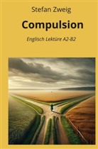 Stefan Zweig, André Graf - Compulsion: Englisch Lektüre A2 - B2