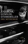 Erol Mütercimler - Kadinlar, Gemiler, Otomobiller