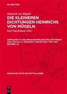 Heinrich von Mügeln, Karl Stackmann - Heinrich von Mügeln: Die kleineren Dichtungen Heinrichs von Mügeln - Abteilung 1/1: Die Spruchsammlung des Göttinger Cod. Philos. 21, Teilband 1: Einleitung, Text der Bücher I-IV