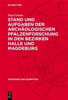 Paul Grimm - Stand und Aufgaben der archäologischen Pfalzenforschung in den Bezirken Halle und Magdeburg