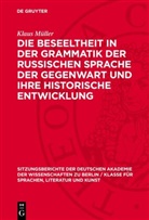 Klaus Müller - Die Beseeltheit in der Grammatik der russischen Sprache der Gegenwart und ihre historische Entwicklung