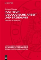 Gerhart Neuner, Heinrich Scheel - Politisch-ideologische Arbeit und Erziehung