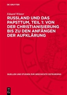 Eduard Winter - Russland und das Papsttum, Teil 1: Von der Christianisierung bis zu den Anfängen der Aufklärung
