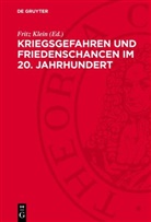 Fritz Klein - Kriegsgefahren und Friedenschancen im 20. Jahrhundert