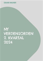 Eduard Wagner - Ny verdensorden 2. kvartal 2024