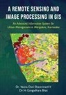 H. Gangadhara Bhat, Veena Devi Shastrimath V - A Remote Sensing and Image Processing in GIS - An Advanced Information System for Urban Management in Mangalore, Karnataka