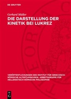 Gerhard Müller - Die Darstellung der Kinetik bei Lukrez