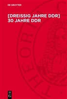 . . . Historiker-Gesellschaft der DDR, . . . Rat für Geschichtswissenschaft der DDR, . . . Zentralinstitut für Geschichte der Akademie der Wissenschaften der DDR - [Dreißig Jahre DDR] 30 Jahre DDR