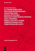 Rudolf Bechmann - Zu Problemen der Wechselbeziehungen zwischen den sozialistischen Produktionsverhältnissen und anderen gesellschaftlichen Verhältnissen aus territorialer Sicht