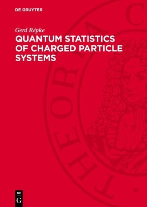 Werner Ebeling, Wolf-Dietrich Kraeft, Dietrich Kremp, Gerd Répke - Quantum Statistics of Charged Particle Systems
