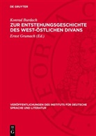 Konrad Burdach, Ernst Grumach - Zur Entstehungsgeschichte des West-Östlichen Divans