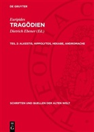 Euripides, Dietrich Ebener - Euripides: Tragödien - Teil 2: Alkestis, Hippolytos, Hekabe, Andromache
