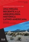 Emiliano Gallaga Murrieta - Una Mirada Reciente a la Arqueología Histórica Latino-Americana