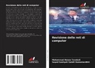 Seyed Somiyeh Salehi Kamamardkhi, Mohammad Hanan Tavakoli - Revisione delle reti di computer