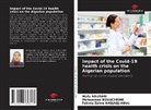 Mohammed Bouachrine, F HADJADJ-AOUL, Fatima Zohra HADJADJ-AOUL, Wafa Soudani - Impact of the Covid-19 health crisis on the Algerian population