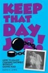 David H. Lewis - Keep That Day Job! How to Enjoy Chasing Showbiz Without Going Mad