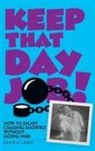 David H. Lewis - Keep That Day Job! How to Enjoy Chasing Showbiz Without Going Mad
