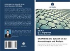B C Dhananjaya, B. C. Dhananjaya, Ganesh Gaikwad, Ajit Puri - GRAPHENE: Die Zukunft ist da! Anwendungen und Analyse