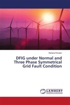 Rehana Perveen - DFIG under Normal and Three Phase Symmetrical Grid Fault Condition