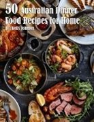 Kelly Johnson - 50 Australian Dinner Food Recipes for Home