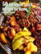 Kelly Johnson - 50 Caribean Lunch Recipes for Home