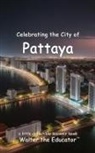Walter the Educator - Celebrating the City of Pattaya