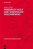 Gudrun Düwel - Friedrich Wolf und Wsewolod Wischnewski