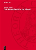 Bertold Spuler - Die Mongolen in Iran