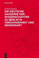 Gerhard Dunken - Die Deutsche Akademie der Wissenschaften zu Berlin in Vergangenheit und Gegenwart