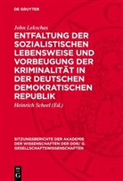 John Lekschas, Heinrich Scheel - Entfaltung der sozialistischen Lebensweise und Vorbeugung der Kriminalität in der Deutschen Demokratischen Republik