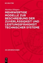 Matthias Klingner - Mehrwertige Modelle zur Beschreibung der Zuverlässigkeit und Leistungsfähigkeit technischer Systeme