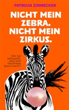 Patricia Zinnecker, Patricia Zinnecker - Nicht mein Zebra. Nicht mein Zirkus.