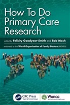 Felicity Goodyear-Smith, Felicity Goodyear-Smith, Robert Mash - How to Do Primary Care Research