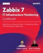 Brian van Baekel, Nathan Liefting - Zabbix 7 IT Infrastructure Monitoring Cookbook - Third Edition