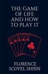 Florence Scovel Shinn - The Game of Life and How to Play It