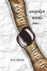 Eric Harris - Unspoken words from a loud mouth