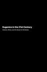 Anaya Patel - Eugenics in the 21st Century