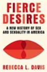 Rebecca L Davis, Davis Rebecca L. - Fierce Desires