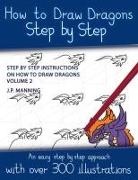 J. P. Manning - How to Draw Dragons Step by Step - Volume 2 - (Step by step instructions on how to draw dragons)