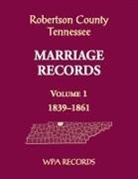 Wpa Records - Robertson County, Tennessee Marriage Records, Volume 1, 1839-1861