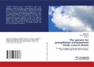 Tiejian Li, Tamara Tulaykova, Jiahua Wei - The options for precipitation enhancement inside natural clouds